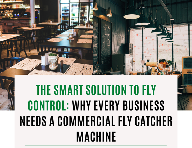 The Smart Solution to Fly Control: Why Every Business Needs a Commercial Fly Catcher Machine